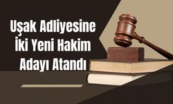 Uşak Adliyesine İki Yeni Hakim Adayı Atandı