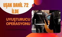 Uşak Dahil 72 İlde Yasaklı Madde Operasyonu