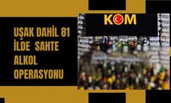 Uşak Dahil 81 İlde Sahte Alkol Operasyonu