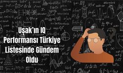 Uşak’ın IQ Performansı Türkiye Listesinde Gündem Oldu