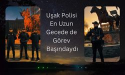 Uşak Polisi En Uzun Gecede de Görev Başındaydı