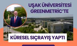 Uşak Üniversitesi Greenmetric’te Küresel Sıçrayış Yaptı