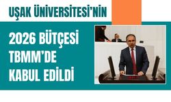 Uşak Üniversitesi’nin 2026 Bütçesi TBMM’de Kabul Edildi