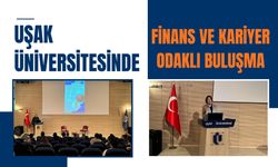 Uşak Üniversitesinde Finans ve Kariyer Odaklı Buluşma