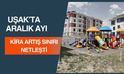 Uşak’ta Aralık Ayı Kira Artış Sınırı Netleşti
