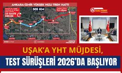 Uşak’a YHT Müjdesi, Test Sürüşleri 2026’da Başlıyor