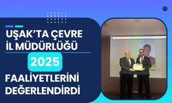 Uşak’ta Çevre İl Müdürlüğü 2025 Faaliyetlerini Değerlendirdi
