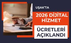 Uşak’ta 2026 Dijital Hizmet Ücretleri Açıklandı