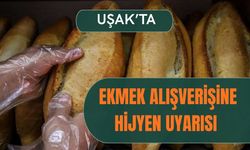 Uşak’ta Ekmek Alışverişine Hijyen Uyarısı