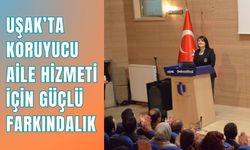 Uşak’ta Koruyucu Aile Hizmeti İçin Güçlü Farkındalık