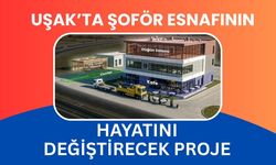Uşak’ta Şoför Esnafının Hayatını Değiştirecek Proje