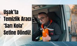 Uşak’ta Temizlik Aracı ‘Sarı Kola’ Setine Döndü!