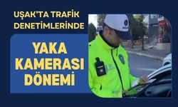 Uşak’ta Trafik Denetimlerinde Yaka Kamerası Dönemi