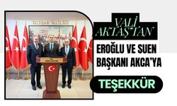 Vali Aktaş’tan Eroğlu ve SUEN Başkanı Akca’ya Teşekkür
