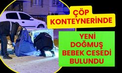 Çöp Konteynerinde Yeni Ölmüş Doğmuş Bebek Bulundu