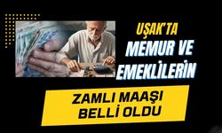 Uşak'ta Memur ve Emeklilerin Zamlı Maaşı Belli Oldu