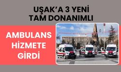 Uşak’a 3 Yeni Tam Donanımlı Ambulans Hizmete Girdi