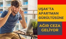 Uşak’ta Apartman Gürültüsüne Ağır Ceza Geliyor