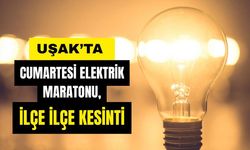 Uşak’ta Cumartesi Elektrik Maratonu, İlçe İlçe Kesinti