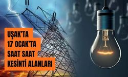 Uşak’ta 17 Ocak’ta Saat Saat Kesinti Alanları