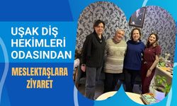 Uşak Diş Hekimleri Odasından Meslektaşlara Ziyaret