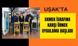Uşak’ta Ekmek İsrafına Karşı Örnek Uygulama Başladı