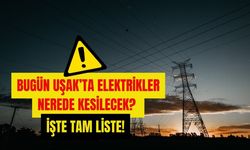 Bugün Uşak’ta Elektrikler Nerede Kesilecek? İşte Tam Liste!