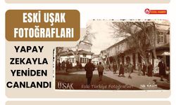 Eski Uşak Fotoğrafları Yapay Zekayla Yeniden Canlandı