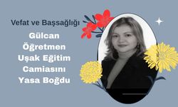 Gülcan Öğretmen Uşak Eğitim Camiasını Yasa Boğdu