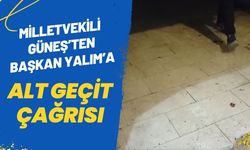 Milletvekili Güneş’ten Başkan Yalım’a Alt Geçit Çağrısı