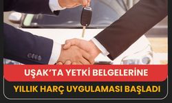 Uşak’ta Yetki Belgelerine Yıllık Harç Uygulaması Başladı
