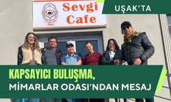 Uşak’ta Kapsayıcı Buluşma, Mimarlar Odası’ndan Mesaj