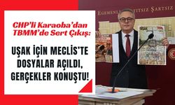 Uşak İçin Meclis’te Dosyalar Açıldı, Gerçekler Konuştu!