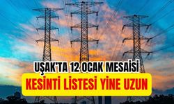 Uşak’ta 12 Ocak Mesaisi: Kesinti Listesi Yine Uzun