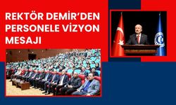 Rektör Demir’den Personele Vizyon Mesajı