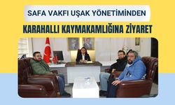 SAFA Vakfı'ından Karahallı Kaymakamlığına Ziyaret