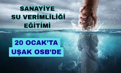 Sanayiye su verimliliği eğitimi 20 Ocak’ta Uşak OSB’de