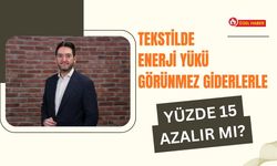 Tekstilde Enerji Yükü Görünmez Giderlerle %15 Azalır mı?