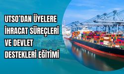 UTSO’dan Üyelere İhracat ve Devlet Destekleri Eğitimi