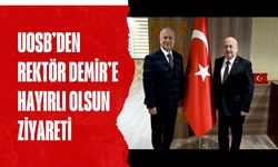 UOSB’den Rektör Demir’e Hayırlı Olsun Ziyareti