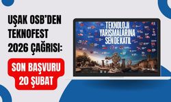 Uşak OSB’den TEKNOFEST 2026 Çağrısı: Son Başvuru 20 Şubat