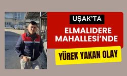 Uşak’ta Elmalıdere Mahallesi’nde Yürek Yakan Olay