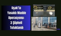 Uşak’ta Operasyonu: 3 Şüpheli Tutuklandı