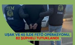 Uşak ve 45 İlde FETÖ Operasyonu, 82 Şüpheli Tutuklandı