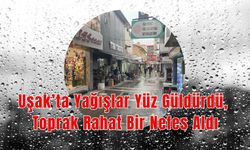 Uşak’ta Yağışlar Yüz Güldürdü, Toprak Rahat Bir Nefes Aldı