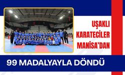 Uşaklı Karateciler Manisa’dan 99 Madalyayla Döndü