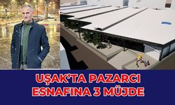 Uşak’ta Pazarcı Esnafına 3 Müjde