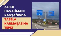 Zafer Havalimanı Kavşağında Tabela Karmaşasına Tepki