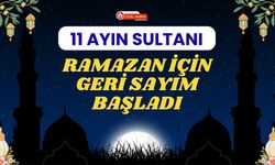 11 Ayın Sultanı Ramazan İçin Geri Sayım Başladı