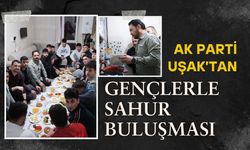 AK Parti Uşak’tan Gençlerle Sahur Buluşması